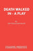 Death Walked In - A Play by Bettine Manktelow