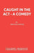Caught in the Act - A Comedy by Trevor Cowper