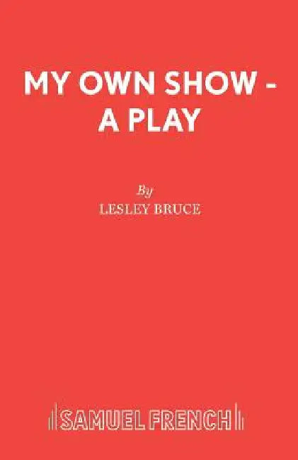 My Own Show - A Play by Lesley Bruce