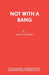 Not With A Bang by Mike Harding