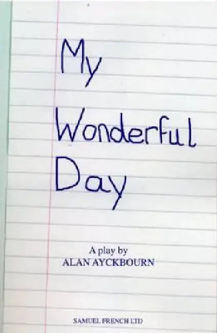 My Wonderful Day by Alan Ayckbourn