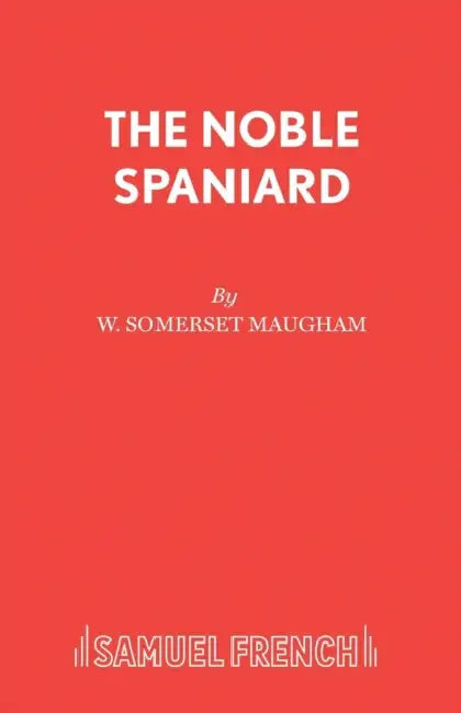 The Noble Spaniard by W. Somerset Maugham