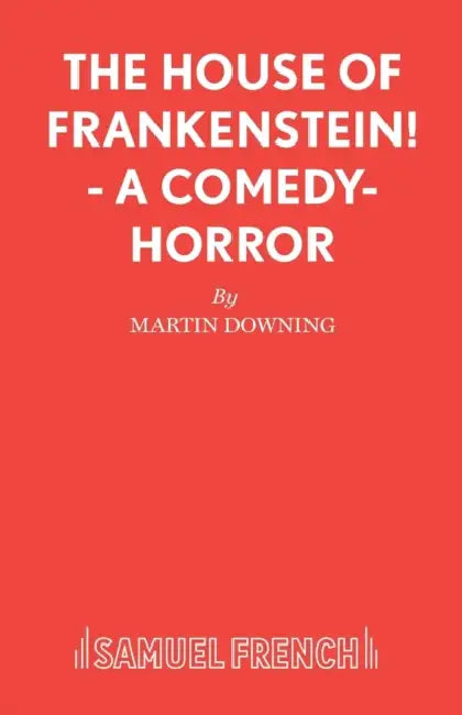 The House of Frankenstein! - A comedy-horror by Martin Downing