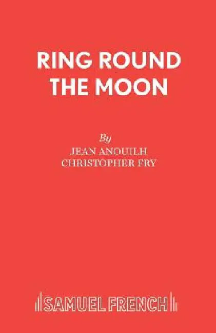 Ring Round the Moon by Jean Anouilh