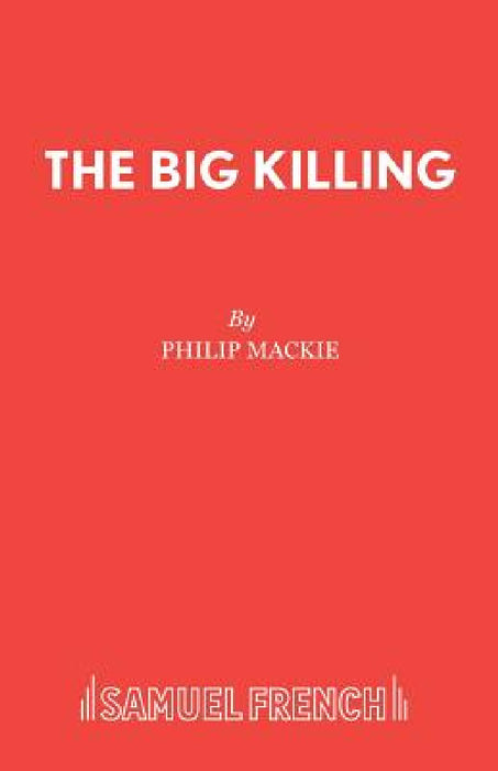 The Big Killing by Philip MacKie