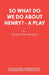 So What Do We Do About Henry? - A Play by Charlotte Hastings