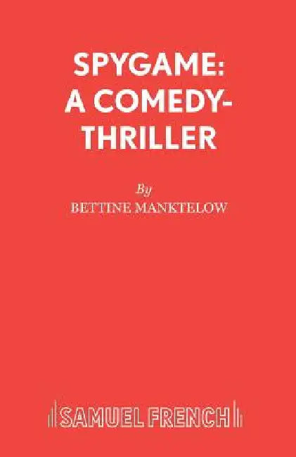 Spygame: A Comedy-Thriller by Bettine Manktelow