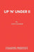 Up 'n' Under II by John Godber