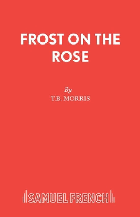 Frost on the Rose by T. B. Morris