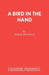 Bird in the Hand: Play by Derek Benfield