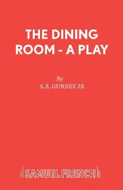 The Dining Room - A Play by Jr. Gurney A. R.