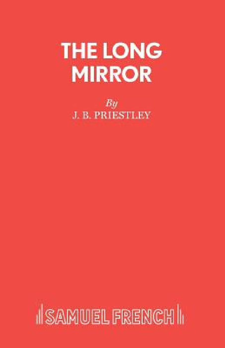 The Long Mirror by J. B. Priestley