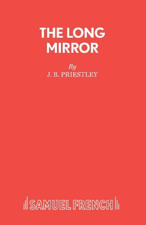 The Long Mirror by J. B. Priestley