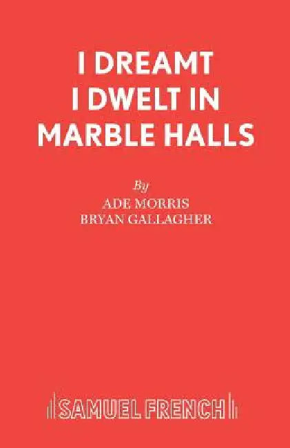 I Dreamt I Dwelt in Marble Halls by Ade Morris