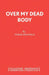 Over My Dead Body by Derek Benfield