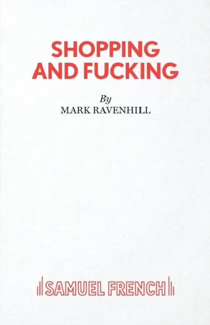 Shopping and Fucking by Mark (Playwright UK) Ravenhill