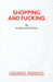 Shopping and Fucking by Mark (Playwright UK) Ravenhill
