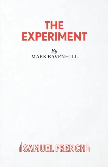 The Experiment by Mark (Playwright UK) Ravenhill