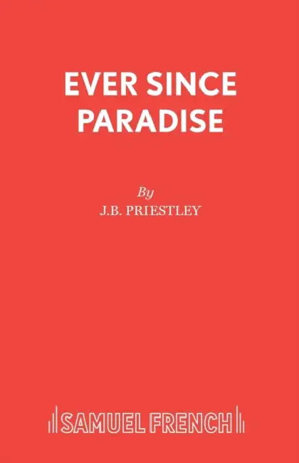 Ever Since Paradise by J B Priestley