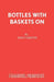 Bottles with Baskets on by Mike Tibbetts