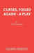 Curses, Foiled Again! - A Play by Evelyn Hood