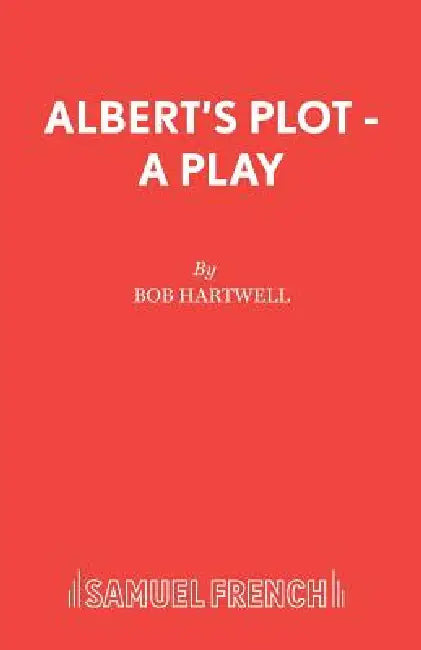 Albert's Plot - A Play by Bob Hartwell