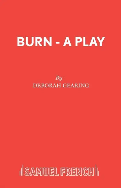 Burn - A Play by Deborah Gearing