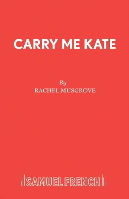 Carry Me Kate by Rachel Musgrove