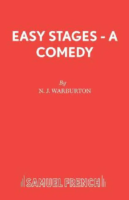 Easy Stages - A Comedy by N. J. Warburton