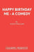 Happy Birthday Me - A Comedy by Simon Williams