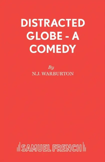 Distracted Globe - A Comedy by N. J. Warburton