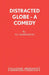 Distracted Globe - A Comedy by N. J. Warburton