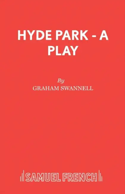 Hyde Park - A Play by Graham Swannell