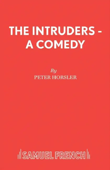 The Intruders - A Comedy by Peter Horsler