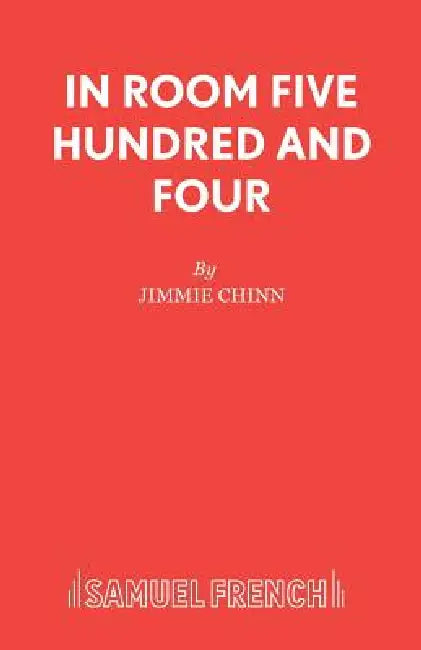 In Room Five Hundred and Four: A Play by Jimmie Chinn