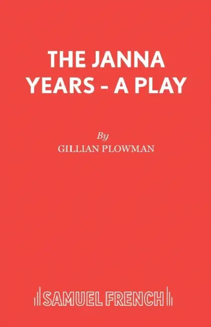 The Janna Years - A Play by Gillian Plowman