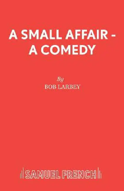 A Small Affair - A comedy by Bob Larbey