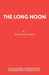 The Long Noon by Patricia Chown