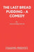 The Last Bread Pudding - A Comedy by Nick Warburton
