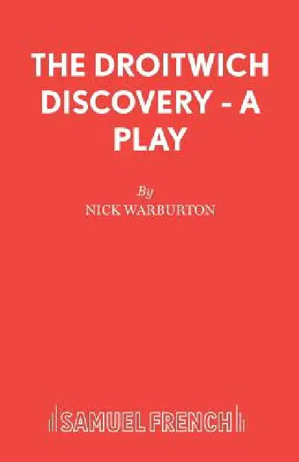 The Droitwich Discovery - A Play by Nick Warburton