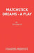 Matchstick Dreams - A Play by Fiz Marcus