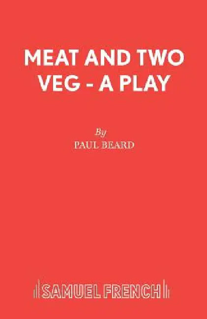 Meat and Two Veg - A Play by Paul Beard