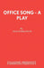 Office Song - A Play by Nick Warburton