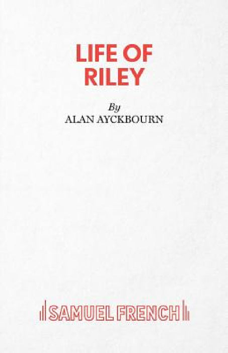 Life of Riley by Alan Ayckbourn