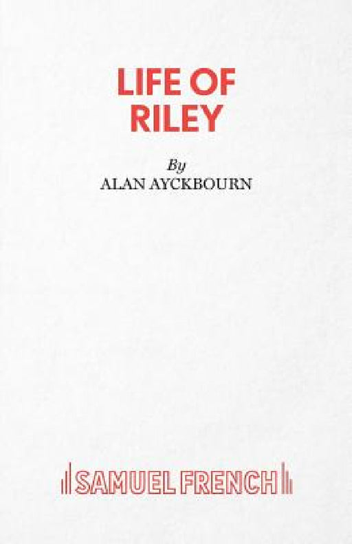 Life of Riley by Alan Ayckbourn