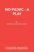 No Picnic - A Play by George MacEwan Green