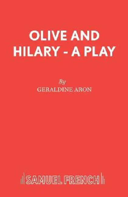 Olive and Hilary - A Play by Geraldine Aron