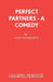 Perfect Partners - A Comedy by Alan Richardson