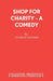 Shop for Charity - A Comedy by Charles Mander