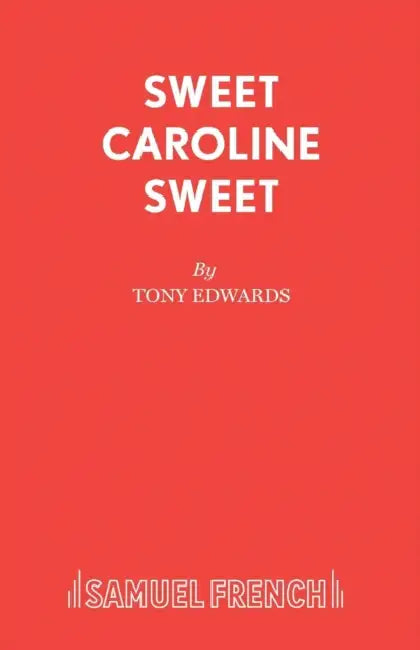 Sweet Caroline Sweet by Tony Lecturer in Industrial Re Edwards